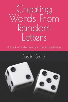 Paperback Creating Words From Random Letters: A book of finding words in randomized letters Book