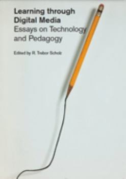Paperback Learning Through Digital Media: Experiments in Technology and Pedagogy Book
