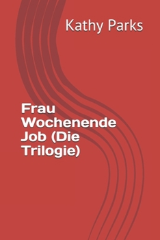 Paperback Frau Wochenende Job (Die Trilogie) [German] Book