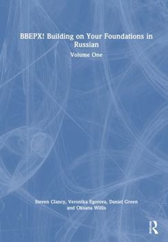 Hardcover Bbepx! Building on Your Foundations in Russian: Volume One Book