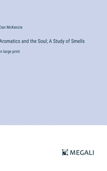 Hardcover Aromatics and the Soul; A Study of Smells: in large print Book