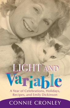 Paperback Light and Variable: A Year of Celebrations, Holidays, Recipes, and Emily Dickinson Book