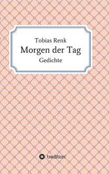 Paperback Morgen der Tag: Gedichte [German] Book