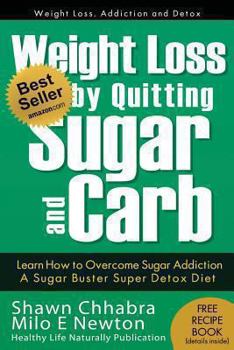 Paperback Weight Loss by Quitting Sugar and Carb - Learn How to Overcome Sugar Addiction: A Sugar Buster Super Detox Diet Book