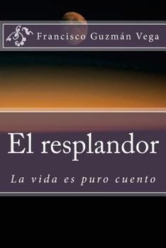Paperback El resplandor: La vida es puro cuento [Spanish] Book
