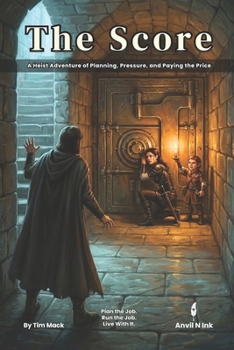 The Score | A D&D 5e Heist One-Shot for 2–3 Players: A Dungeon Master Ready to Run Adventure with No Prep Required (The Ready Adventure Series)