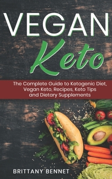 Paperback Vegan Keto: The Complete Guide to Ketogenic Diet, Vegan Keto Recipes, Keto Tips and Dietary Supplements Book