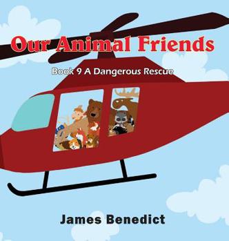 Hardcover Our Animal Friends: A Dangerous Rescue Book