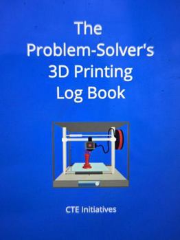 Paperback The Problem-Solver's 3D Printing Log Book