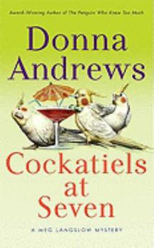 Cockatiels at Seven - Book #9 of the Meg Langslow