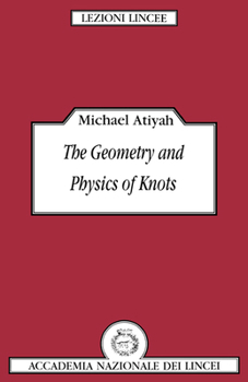 The Geometry and Physics of Knots - Book  of the Lezioni Lincee