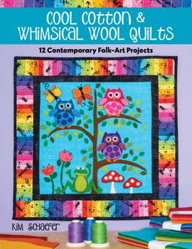 Paperback Cool Cotton & Whimsical Wool Quilts: 12 Contemporary Folk-Art Projects Book