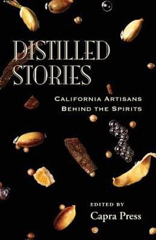 Paperback Distilled Stories: California Artisans Behind the Spirits Book