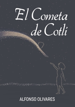 Paperback El Cometa de Cotli: Cotli's Comet [Spanish] Book