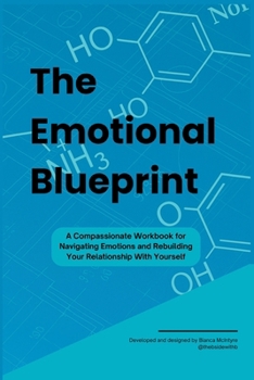 Paperback The Emotional Blueprint: A Compassionate Workbook for Navigating Emotions and Rebuilding Your Relationship With Yourself Book