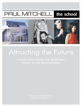 Paperback Attracting the Future: A Guide for Schools and Salons to Recruit Future Salon Professionals Book