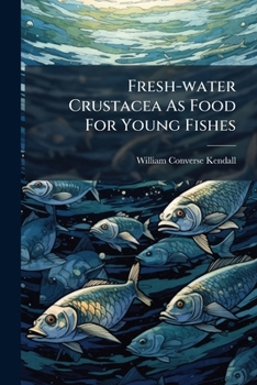 Paperback Fresh-water Crustacea As Food For Young Fishes Book