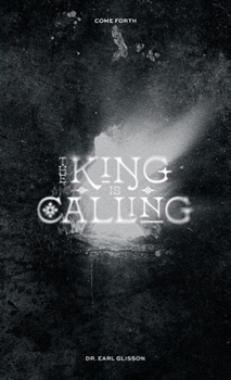 Paperback The King is Calling: Come Forth Book