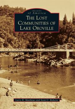 Paperback The Lost Communities of Lake Oroville Book