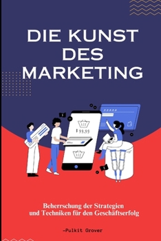 Paperback Die Kunst des Marketing: Meisterung von Strategien und Techniken für den Geschäftserfolg [German] Book