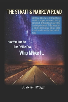 THE STRAIT & NARROW ROAD: How You Can Be One Of The Few Who Make It