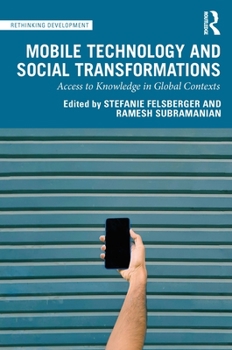 Paperback Mobile Technology and Social Transformations: Access to Knowledge in Global Contexts Book