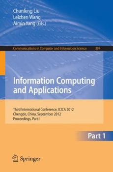 Paperback Information Computing and Applications: Third International Conference, Icica 2012, Chengde, China, September 14-16, 2012. Proceedings, Part I Book