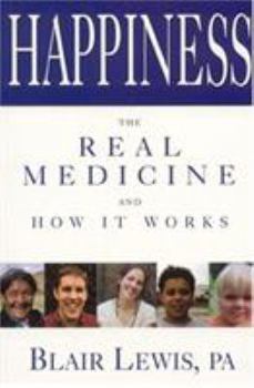 Paperback Happiness the Real Medicine and How It Works Book