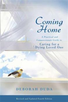 Paperback Coming Home: A Practical and Compassionate Guide to Caring for a Dying Loved One Book