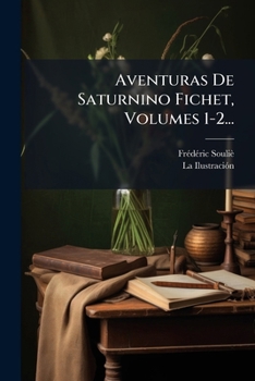 Paperback Aventuras De Saturnino Fichet, Volumes 1-2... [Spanish] Book