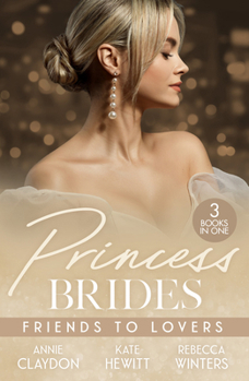 Princess Brides Friends to Pb: Best Friend to Royal Bride / Vows to Save His Crown / Expecting the Prince's Baby