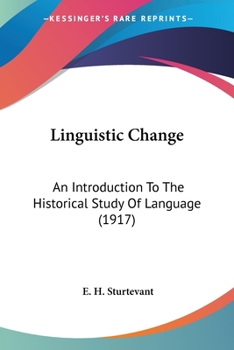 Paperback Linguistic Change: An Introduction To The Historical Study Of Language (1917) Book