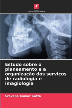 Paperback Estudo sobre o planeamento e a organização dos serviços de radiologia e imagiologia [Portuguese] Book