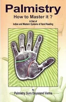 Paperback Palmistry, How to Master It?: A Gist of Indian & Western Systems of Hand Reading Book