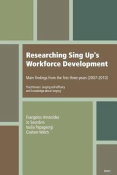 Paperback Researching Sing Up's Workforce Development: main findings from the first three years (practitioners' singing self-efficacy and knowledge about singin Book