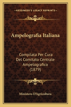 Paperback Ampelografia Italiana: Compilata Per Cura Del Comitato Centrale Ampelografico (1879) [Italian] Book