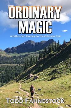 Paperback Ordinary Magic: A Father-Son Journey on The Colorado Trail Book