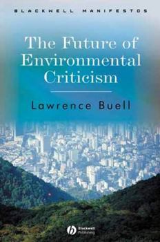 Hardcover The Future of Environmental Criticism: Environmental Crisis and Literary Imagination Book