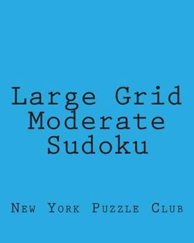 Paperback Large Grid Moderate Sudoku: Sudoku Puzzles From The Archives of The New York Puzzle Club Book