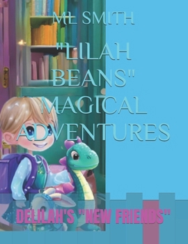 "LILAH BEANS" MAGICAL ADVENTURES: DELILAH'S "NEW FRIENDS" (Delilah's Magical Adventures)