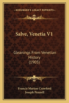 Salve, Venetia V1: Gleanings From Venetian History