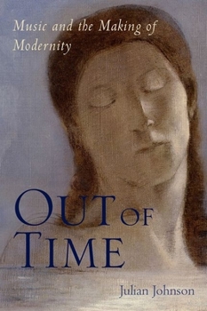 Hardcover Out of Time: Music and the Making of Modernity Book