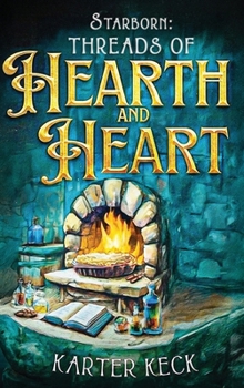 Hardcover Starborn: Threads of Hearth and Heart Book