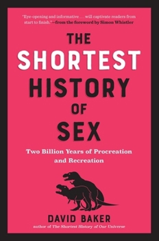 The Shortest History of Sex: Two Billion Years of Procreation and Recreation - Book  of the Shortest History