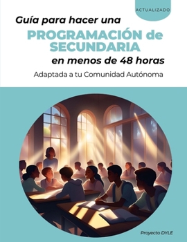 Paperback Guía para hacer una programación de secundaria en menos de 48 horas: Adaptada a tu Comunidad Autónoma [Spanish] Book