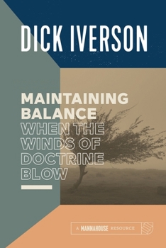 Paperback Maintaining Balance When the Winds of Doctrine Blow: Equipping the Believer to Discern Truth Book