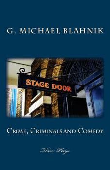 Paperback Crime, Criminals and Comedy: Three Plays Book