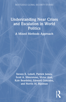 Hardcover Understanding Near Crises and Escalation in World Politics: A Mixed Methods Approach Book