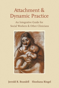 Paperback Attachment and Dynamic Practice: An Integrative Guide for Social Workers and Other Clinicians Book