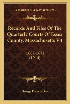 Paperback Records and Files of the Quarterly Courts of Essex County, Massachusetts V4: 1667-1671 (1914) Book